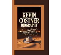 KEVIN COSTNER: From Hollywood Hero to Western Legend.