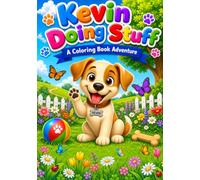 Kevin Doing Stuff - A Coloring Book Adventure: 60 Cute Puppy Coloring Pages for Kids Ages 4-8, Big Simple Designs for Toddlers, Girls and Boys