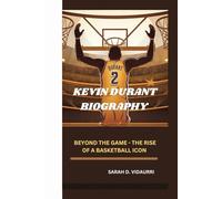 KEVIN DURANT: BEYOND THE GAME - THE RISE OF A BASKETBALL ICON