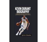 KEVIN DURANT BIOGRAPHY: Reinvention Through Olympic Glory Scoring Milestones and Global Ventures