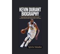 KEVIN DURANT BIOGRAPHY: Reinvention Through Olympic Glory Scoring Milestones and Global Ventures