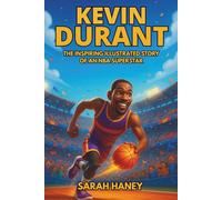 Kevin Durant Biography: The Inspiring Illustrated Story of an NBA Superstar - From a Shy Kid in Washington, D.C. to Two-Time Champion, MVP, and Global Basketball Legend (Legends for Little Dreamers)