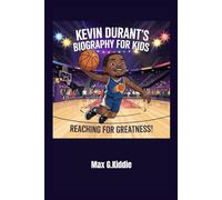 Kevin Durant’s Biography for kids: Reaching for Greatness!