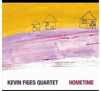 Kevin Figes Quartet Hometime (CD)