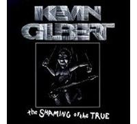 Kevin GILBERT - The Shaming Of The True