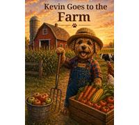 Kevin Goes to the Farm: A Fun Farm Adventure with Kevin (Kevin's Big Adventures)