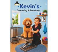 Kevin Grooming Adventure: A Story About Being Brave, Clean, and Confident (Kevin's Big Adventures)