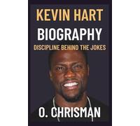 KEVIN HART BIOGRAPHY: Discipline Behind The Jokes
