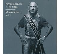Kevin Johansen - Kevin Johansen + The Nada: Mis Américas - Volúmenes 1 Y 2