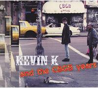 Kevin K - Kevin K And The Cbgb Years