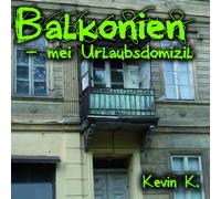Kevin K - Kevin K Balkonien-Mei Urlaubsdomizil [Import allemand]