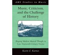 Kevin Karnes Music, Criticism, and the Challenge of History (Tapa blanda)