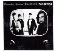 Kevin Mcdermott Orchestra - Bedazzled