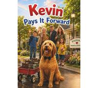 Kevin Pays It Forward: A Kevin the Puppy Adventure About Kindness, Friendship, and Helping Others