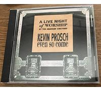 Kevin Prosch - Even So Come : A Live Night of Worship at the Anaheim Vineyard (UK Import)