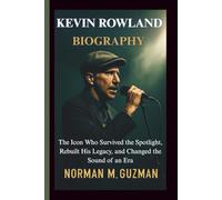 KEVIN ROWLAND BIOGRAPHY: The Icon Who Survived the Spotlight, Rebuilt His Legacy, and Changed the Sound of an Era
