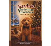 Kevin’s Christmas Adventure: A Heartwarming Holiday Adventure (Kevin's Big Adventures)