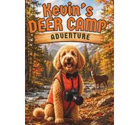 Kevin’s Deer Camp Adventure: A Story About Family, Nature, and Unforgettable Memories (Kevin's Big Adventures)