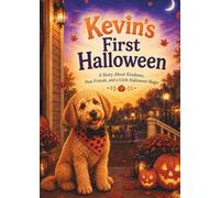 Kevin’s First Halloween: A Story About Kindness, New Friends, and a Little Halloween Magic (Kevin's Big Adventures)