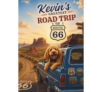 Kevin’s Greatest Road Trip on Route 66: A Heartwarming Adventure Across America’s Most Famous Highway (Kevin's Big Adventures)