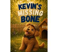 Kevin’s Missing Bone: A gentle mystery about curiosity, kindness, and solving problems (Kevin's Big Adventures)