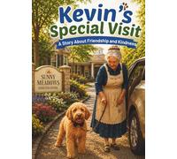 Kevin’s Special Visit: A Story About Friendship and Kindness (Kevin's Big Adventures)