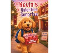 Kevin’s Valentine Surprise: A Story About Kindness, Friendship, and Inclusion (Kevin's Big Adventures)