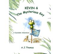 Kevin & The Mysterious Key: A Duckdom Adventure
