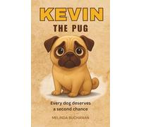Kevin the Pug: Every Dog Deserves a Second Chance: 1