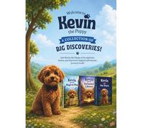 Kevin the Puppy: A Collection of Big Discoveries: Three Magical Adventures Filled with Wonder, Friendship, and Imagination (Kevin's Big Adventures)