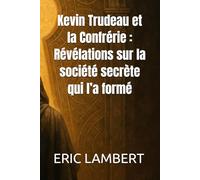 Kevin Trudeau et la Confrérie : Révélations sur la société secrète qui l’a formé