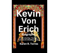 Kevin Von Erich Biography:: A Life in the Ring - The Highs and Lows of a Wrestling Legend