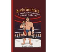 KEVIN VON ERICH: The Barefoot Warrior Who Wrestled with Heart (A Biography Book For Kids)