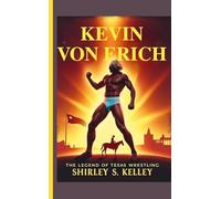 KEVIN VON ERICH: The Legend of Texas Wrestling