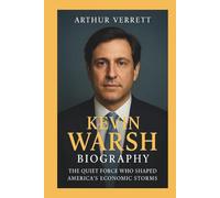 Kevin Warsh Biography: The Quiet Force Who Shaped America’s Economic Storms