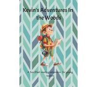 Kevin's Adventures In the Woods: A fun-filled Reading Adventure for Young Readers