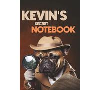 Kevin's Secret Notebook: Dog-Themed 6x9 Ruled Journal (100 Lined Pages): A Fun Dog Lover’s Personalized Notebook with Dog-Themed Interior Pages - ... Brothers, Classmates, and Fathers Named Kevin