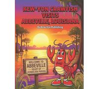 Kew-Yon Crawfish Visits Abbeville, Louisiana: A Coloring Adventure Through Cajun Country (Kew-Yon Crawfish visits Louisiana)