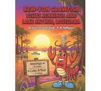 Kew-Yon Crawfish Visits Jennings and Lake Arthur, Louisiana: Coloring Fun from Jennings to Lake Arthur (Kew-Yon Crawfish visits Louisiana)