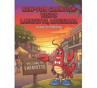 Kew-Yon Crawfish Visits Lafayette, Louisiana: AColoringAdventureCelebratingCajunCultureandCommunity (Kew-Yon Crawfish visits Louisiana)