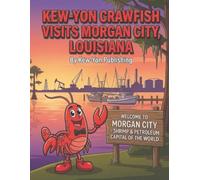 Kew-Yon Crawfish Visits Morgan City, Louisiana: AKew-YonCrawfishColoringAdventureCelebratingLouisiana’sBayouTowns (Kew-Yon Crawfish visits Louisiana)