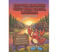 Kew-Yon Crawfish Visits Winn Parish, Louisiana: Exploring the Heart of Timber Country on the DugdemonaRiver (Kew-Yon Crawfish visits Louisiana)