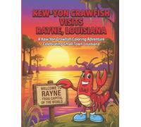 Kew-YonCrawfishVisitsRayne,Louisiana: ALouisianaColoringAdventureCelebratingSmall-TownCharm (Kew-Yon Crawfish visits Louisiana)