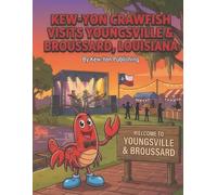 Kew-YonCrawfishVisitsYoungsville&Broussard,Louisiana: AColoringAdventureCelebratingCajunCultureandSmall-TownCharm (Kew-Yon Crawfish visits Louisiana)