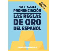 KEY 1 Pronunciación: Las Reglas de Oro del Español