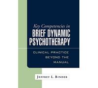 Key Competencies in Brief Dynamic Psychotherapy: Clinical Practice Beyond the Manual