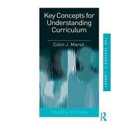[(Key Concepts for Understanding Curriculum)] [Author: Colin J. Marsh] published on (March, 2009)