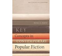 Key Concepts in Contemporary Popular Fiction (Key Concepts in Literature)