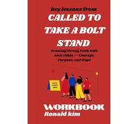 Key Lessons from Called to Take a Bold Stand Workbook:: Growing Strong Faith with Jack Hibbs - Courage, Purpose, and Hope