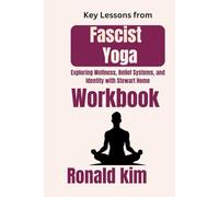 Key Lessons from Fascist Yoga Workbook:: Exploring Wellness, Belief Systems, and Identity with Stewart Home
